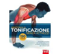 Anatomia & tonificazione senza attrezzi. Ediz. a colori