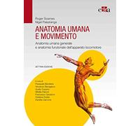 Anatomia umana e movimento. Anatomia umana generale e anatomia funzionale dell'apparato locomotore