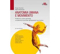 Anatomia umana e movimento. Anatomia umana generale e anatomia funzionale dell’apparato locomotore