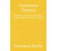 Anatomia Umana: Materiale riassuntivo strategico Studia Meglio e in Meno Tempo!