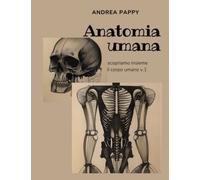 Anatomia Umana: Scopriamo insieme il corpo umano
