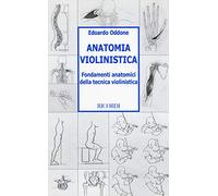 Anatomia violinistica. Fondamenti anatomici della tecnica violinistica