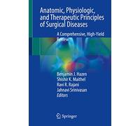 Anatomic, Physiologic, and Therapeutic Principles of Surgical Diseases: A Comprehensive, High-yield Review