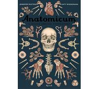 Jennifer Paxton e Katharina Wiedemann – Anatomicum. Il grande libro del corpo umano – Ediz. a colori