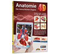 Anatomie 4D - die menschlichen Organe mit APP zum virtuellen Rundgang: Virtuelles Lernen - mit Buch und App tiefer eintauchen. Viele Themen rund um ... über Herz und Lunge bis zu Magen und Darm