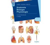 Anatomie, Biologie, Physiologie: für Gesundheitsberufe