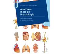 Anatomie, Biologie, Physiologie: für Gesundheitsberufe
