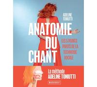 Anatomie du chant: Les 5 points pivots de la technique vocale: 31604