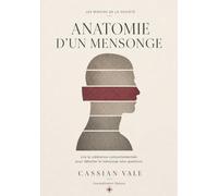 Anatomie d'un mensonge: Lire la cohérence comportemetale pour détecter le mensonge sans questions: 1