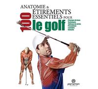 Anatomie et 100 étirements essentiels pour le golf
