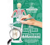 Anatomie et Physiologie du Système Squelettique Humain: Livre de Coloriage et Guide Interactif d'Ostéologie | Illustrations et Descriptions Détaillées ... Passionnés et Professionnels de santé