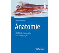 Anatomie: Mit Klinik, Topografie und Embryologie