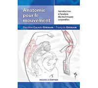 Anatomie pour le mouvement - nouvelle edition : introduction a l'analyse des techniques corporelles: Introduction à l'analyse des techniques corporelles