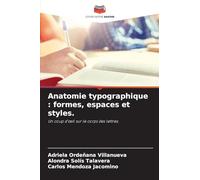 Anatomie typographique: formes, espaces et styles.