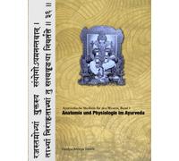 Anatomie und Physiologie im Ayurveda: Ayurvedische Medizin für den Westen, Band 1