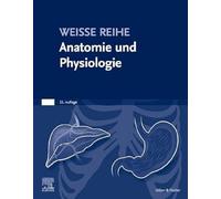 Anatomie und Physiologie: WEISSE REIHE