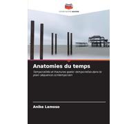 Anatomies du temps: Temporalités et fractures spatio-temporelles dans le plan-séquence contemporain