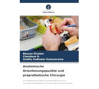 Anatomische Orientierungspunkte und präprothetische Chirurgie: Ein umfassender Leitfaden zur oralen Anatomie und zu chirurgischen Modifikationen für optimale Prothesenresultate