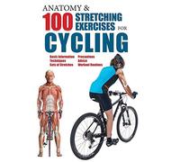 Anatomia e 100 esercizi di stretching per il ciclismo – Barrons Educational