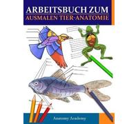 Anatomy Academy Arbeitsbuch Zum Ausmalen Tier-Anatomie (Copertina rigida)