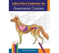 Anatomy Academy Libro para colorear de Anatomía Canina (Tascabile)