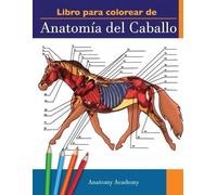 Anatomy Academy Libro para colorear de Anatomía del Caballo (Tascabile)