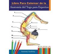 Anatomy Academy Libro Para Colorear de la Anatomía del Yoga para Exp (Tascabile)
