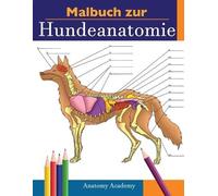 Anatomy Academy Malbuch zur Hundeanatomie (Tascabile)