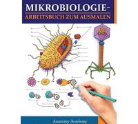 Anatomy Academy MikrobiologieArbeitsbuch zum Ausmalen (Tascabile)