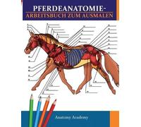 Anatomy Academy Pferdeanatomie-Arbeitsbuch zum Ausmalen (Tascabile)