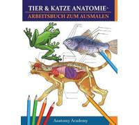Anatomy Academy Tier & Katze Anatomie-Arbeitsbuch zum Ausmalen (Tascabile)