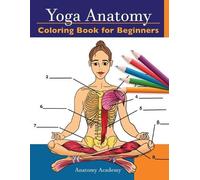 Anatomy Academy Yoga Anatomy Coloring Book for Beginners (Tascabile)