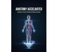 Anatomy Accelerated: Systems And Functions Made Simple