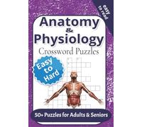Anatomy and Physiology Crossword Puzzle Book: Educational Crossword Puzzles with Easy to Read Print About Human Anatomy, Physiology and More | 6x9 ... Included | Gift for Vacation and Leisure Time