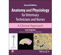 Anatomy and Physiology for Veterinary Technicians and Nurses: A Clinical Approach