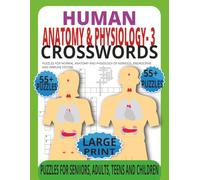 Anatomy And Physiology III. Crossword Puzzles on Nervous and Endocrine Systems:: Large Large Print Educational Crossword Book for Students, Adults, ... Learning & Medical Terminology Retention