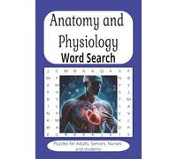 Anatomy and Physiology Word search Puzzle Book: Word searches with Easy to Read about Anatomy,Physiology,Body Systems and more(6x9 inches 110 pages 50 + puzzles a gift for vacations, holidays and free times