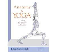 Anatomy and Yoga: A Guide for Teachers and Students