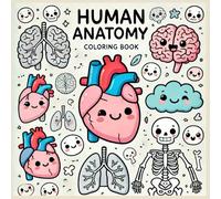 Anatomy Coloring Book for Kids Ages 4-8: 26 Simple and Fun Pages About the Human Body