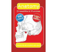 Anatomy Cross Word Puzzle Book: Cross words with Easy to Read Print about Anatomy, Human Body, Surgery and More [ 6x9 inches, 100 pages ] 50 Puzzles ... Gift for Med Students, Revision and Free Times