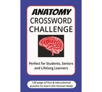Anatomy Crossword Challenge: Crossword Puzzles with easy to read print about human anatomy, physiology and more. 6x9 inches. Gift for students, seniors and lifelong learners