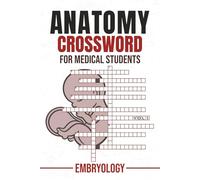 Anatomy Crossword: For Medical Students Vol 3 - Embryology