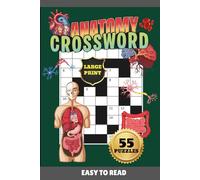 ANATOMY CROSSWORD PUZZLE|55 PUZZLES, 6x9"| BEAUTIFUL FRONT& BACK COVER|LARGE PRINT| ANATOMY THEMED PUZZLE BOOK: SOLUTIONS INCLUDED| PERFECT GIFT FOR ... EXERCISES| EASY TO READ| STRESS RELIEF
