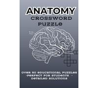 Anatomy crossword puzzle: A 100+ Page Anatomy Easy To Challenging Crossword Puzzle Book | Boost Memory, Vocabulary, and Knowledge of the Human Body | ... Teachers, and Healthcare Enthusiasts