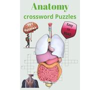 Anatomy Crossword Puzzle Book: Anatomy Crossword Puzzle Book: 50+ Fun and Educational Puzzles to Learn Human Anatomy | 120 Pages, 6x9 Study Aid for ... Nursing Students, Teachers, and Puzzle Lovers