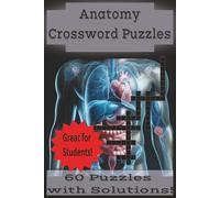 Anatomy Crossword Puzzle Book: with Solutions, Gift for med/nursing students, 6x9, Great study guide.