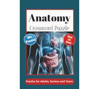 Anatomy Crossword Puzzle: Crossword Puzzle with easy to read print about Anatomy, Biology, Physiology and more | 6x9 inches, 120 pages | 50+ puzzles… great for Vacations, Holidays and Relaxation