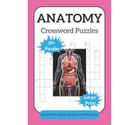Anatomy Crossword Puzzle: Crossword Puzzles with Easy to Read Print about Anatomy, Body, Biology and More | 6x9 inches, 120 pages | 50+ Puzzles ... Perfect for Students, Professionals and More