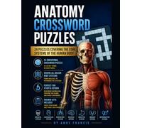 Anatomy Crossword Puzzles: 24 Educational Puzzles to Learn Human Anatomy, Body Systems & Anatomical Terminology for Nursing, Premed, Biology and Allied Health Students