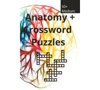 Anatomy + Crossword Puzzles: Anatomy, Crossword Puzzles, Adults, Eye-Friendly, Brain Workouts